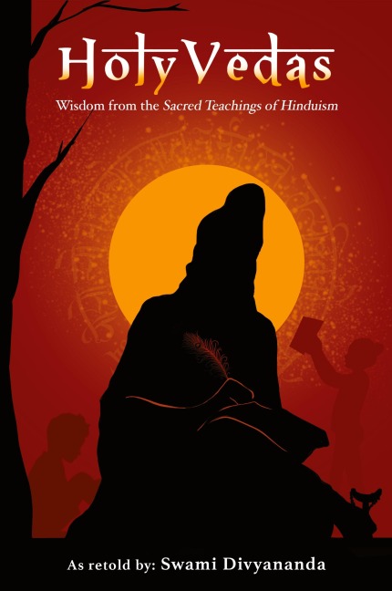 Holy Vedas: Wisdom from the Sacred Teachings of Hinduism