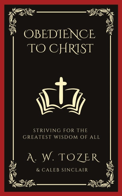 Obedience to Christ: Striving For the Greatest Wisdom of All