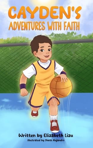 Cayden's Adventures with Faith A Chapter Book that Builds Confidence