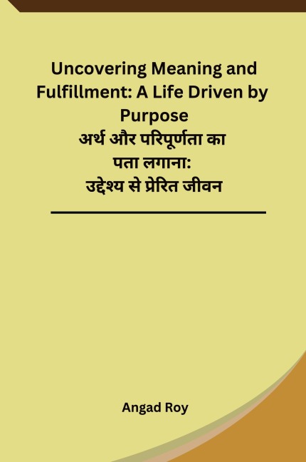 Uncovering Meaning and Fulfillment: A Life Driven by Purpose