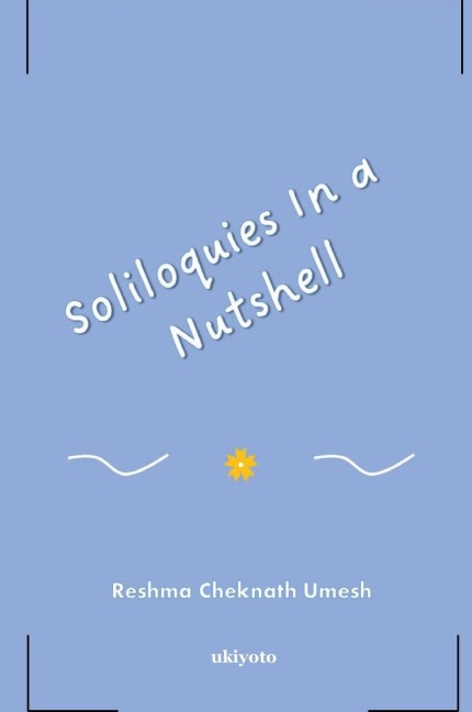 Soliloquies In a Nutshell