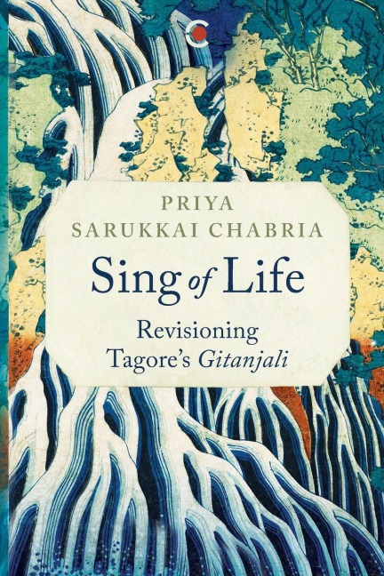 Sing of Life: Revisioning Tagores Gitanjali