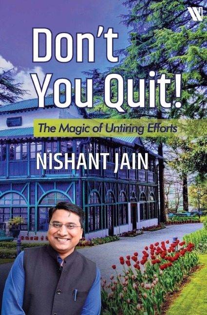 Don't You Quit!: The Magic of Untiring Efforts