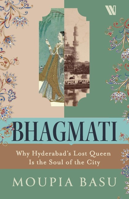 Bhagmati: Why Hyderabads Lost Queen Is the Soul of the City