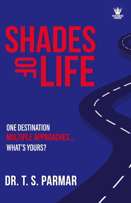 Shades of Life: One Destination, Multiple Approaches, Whats Yours?