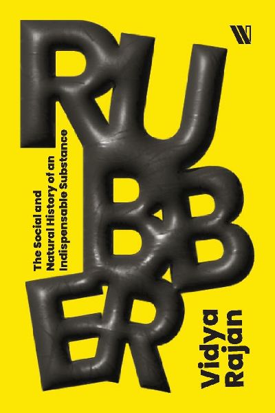 Rubber: The Social and Natural History of an Indispensable Substance