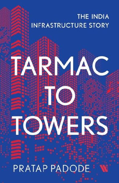 Tarmac to Towers: The India Infrastructure Story