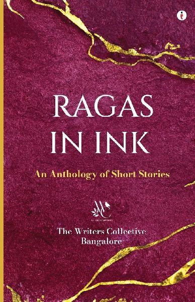 Ragas in Ink: An Anthology of Short Stories