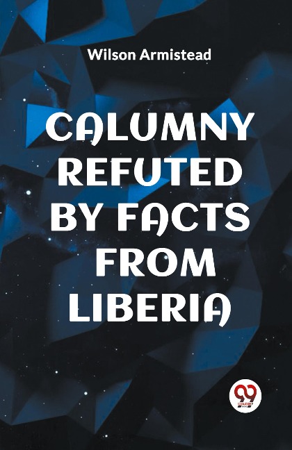 CALUMNY REFUTED BY FACTS FROM LIBERIA