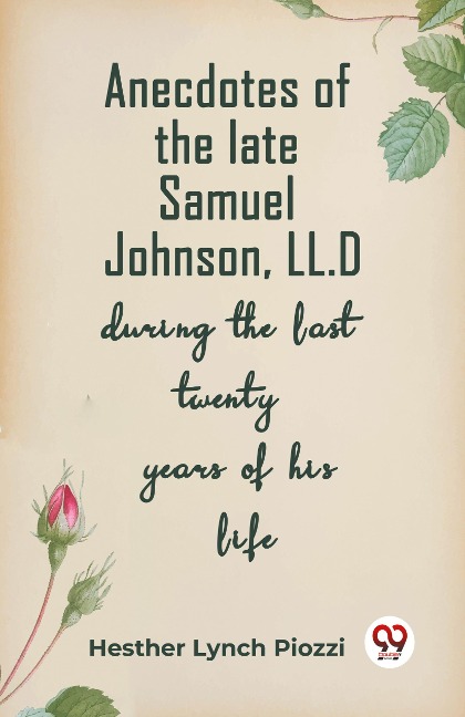 Anecdotes of the late Samuel Johnson, LL.D during the last twenty years of his life