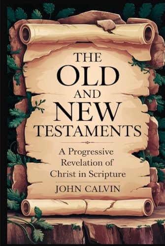 The Old and New Testaments A Progressive Revelation of Christ in Scripture (Grapevine Press)
