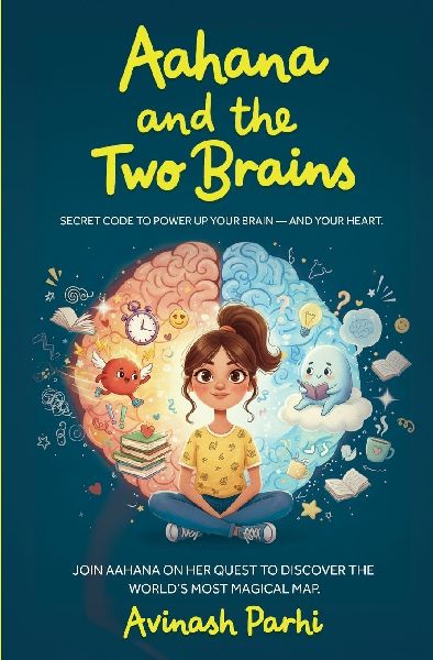 Aahana and the Two Brains: Interactive Picture Book with Fun Questions That Help Children Understand Their Minds and Emotions via Tools | Age 7+ | By Avinash Parhi