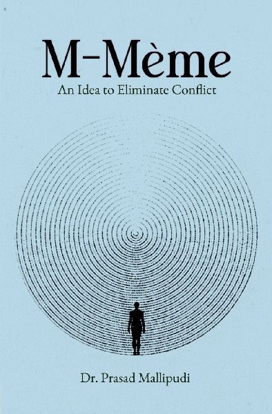 M-Meme | An Idea to Eliminate Conflict: Spiritual Reflection and Self-Discovery for the Modern Mind | The Concept that Unites Mind, Matter, and Meaning