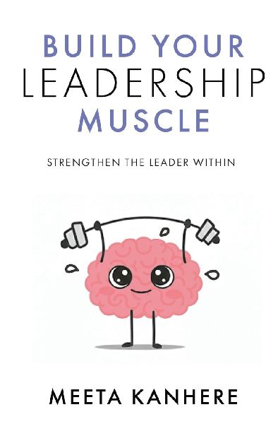 Build Your Leadership Muscle: Strengthen the Leader Within