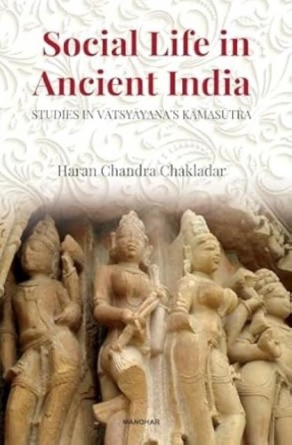 Social Life in Ancient India: Studies in Vatsyaana's Kamasutra