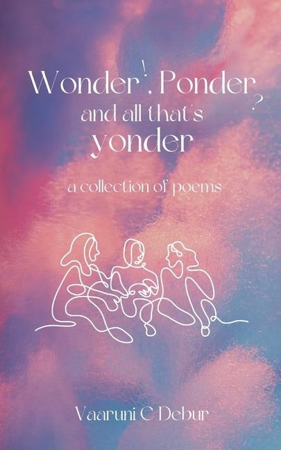 Wonder, Ponder and All That's Yonder