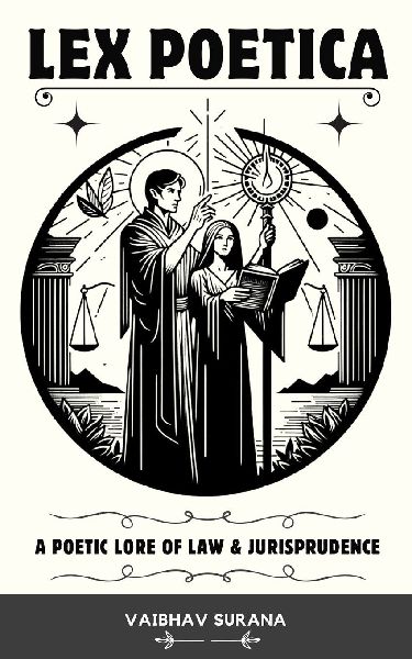 LEX POETICA: A Poetic Lore of Law & Jurisprudence