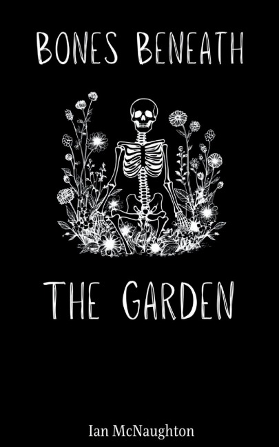 Bones Beneath the Garden