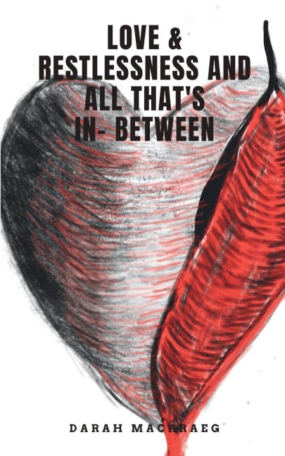 Love & Restlessness and All Thats In- Between