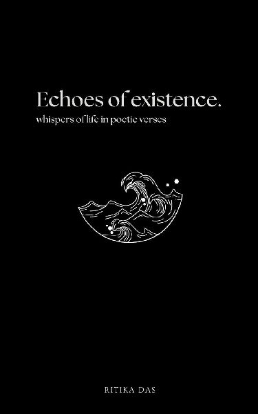 Echoes of Existence