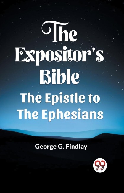 The ExpositorS Bible The Epistle To The Ephesians