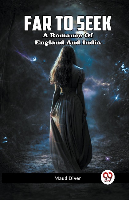 Far To Seek  A Romance Of England And India