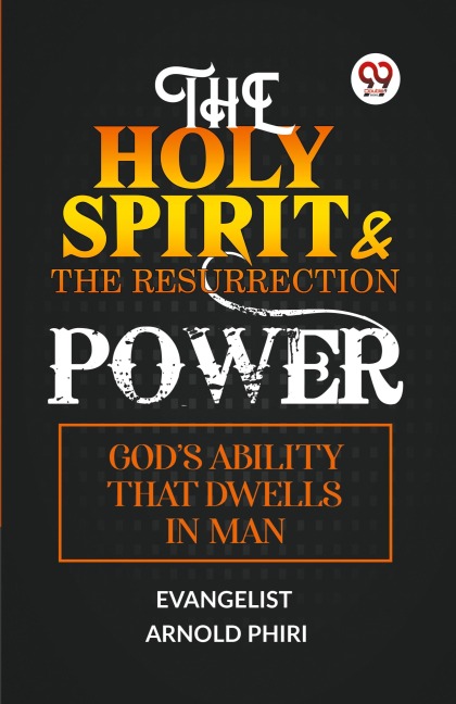 THE HOLY SPIRIT & THE RESURRECTION POWER GODS ABILITY THAT DWELLS IN MAN