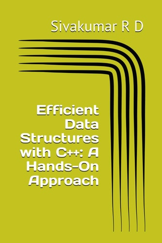 Efficient Data Structures with C++ A Hands-On Approach