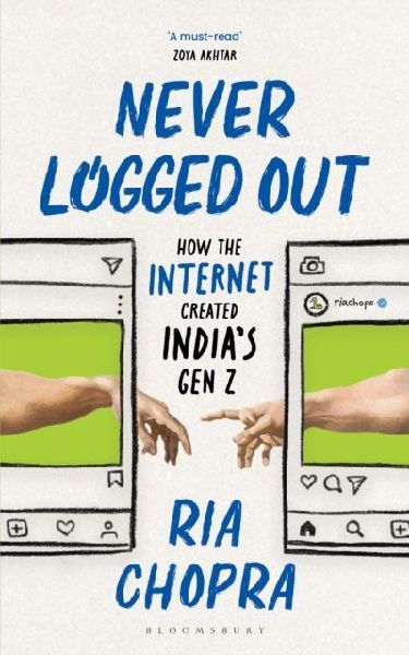 Never Logged Out: How the Internet Created Indias Gen Z