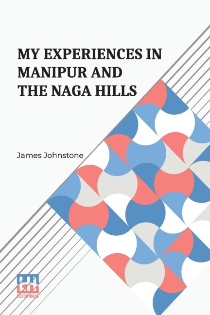 My Experiences In Manipur And The Naga Hills: With An Introductory Memoir
