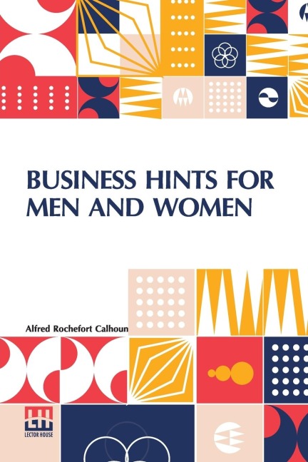 Business Hints For Men And Women: Edited By Theodore Waters