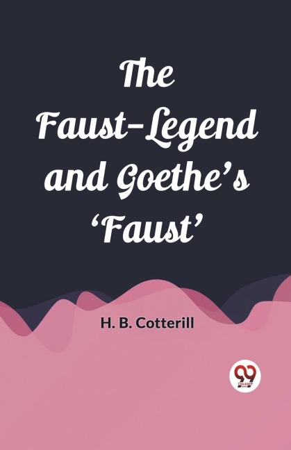 The Faust-Legend and Goethes Faust