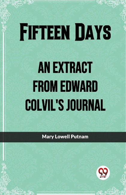 Fifteen Days An Extract From Edward Colvil's Journal