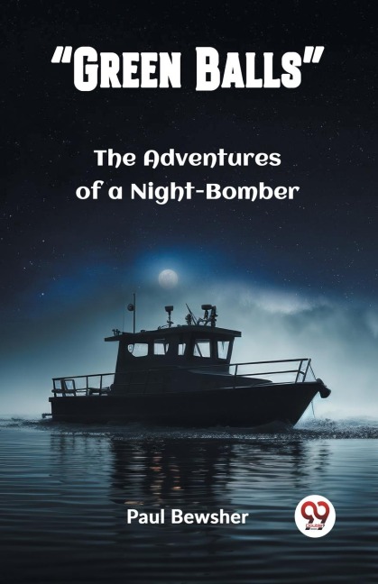 Green Balls The Adventures of a Night-Bomber