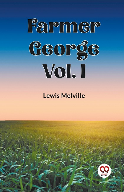 Farmer George Vol. I