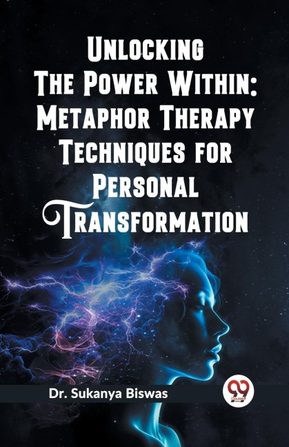 Unlocking the Power Within: Metaphor Therapy Techniques for Personal Transformation