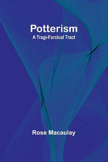 Potterism: A Tragi-Farcical Tract