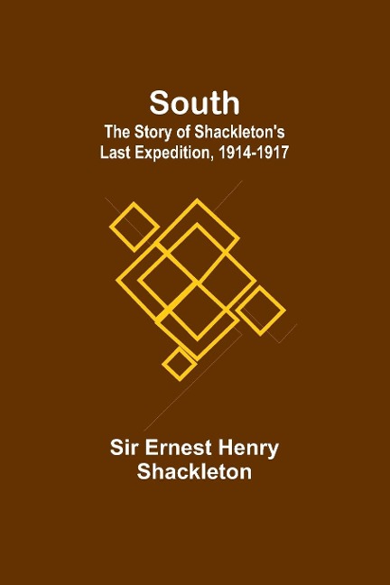 South: The Story of Shackletons Last Expedition, 1914-1917