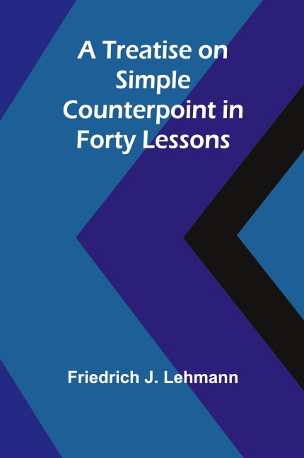 A Treatise on Simple Counterpoint in Forty Lessons