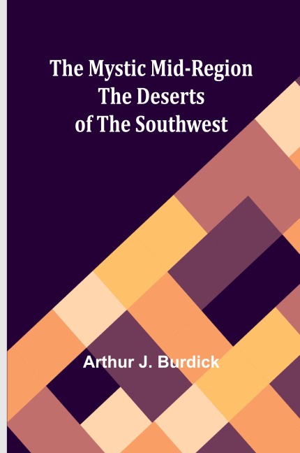 The Mystic Mid-Region: The Deserts of the Southwest