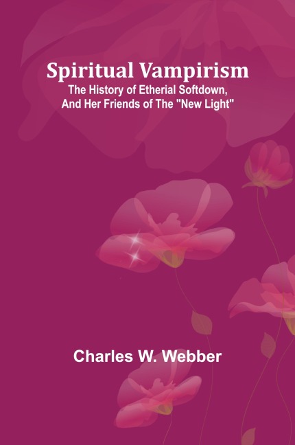 Spiritual vampirism: The history of Etherial Softdown, and her friends of the New Light