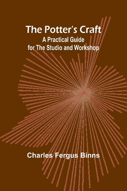 The Potters Craft: A Practical Guide for the Studio and Workshop
