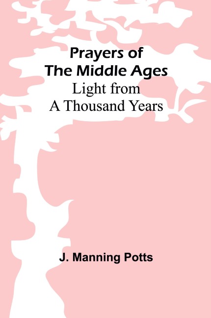 Prayers of the Middle Ages: Light from a Thousand Years