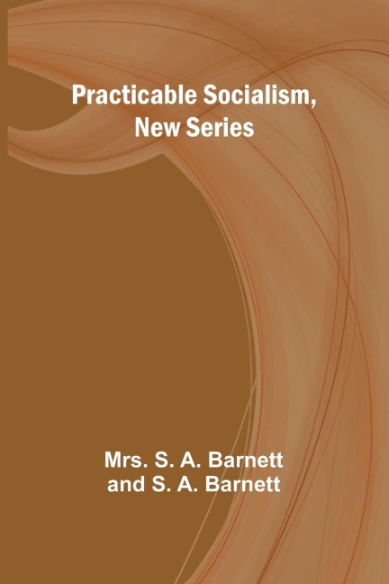 Practicable Socialism, New Series