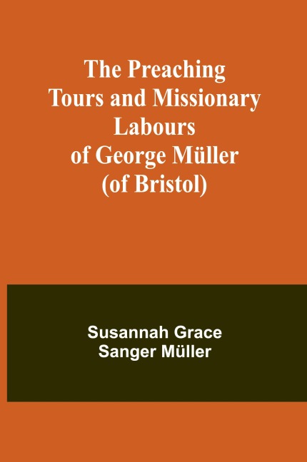 The Preaching Tours and Missionary Labours of George Müller (of Bristol)