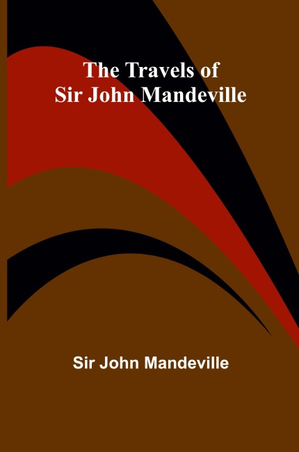 The Travels of Sir John Mandeville