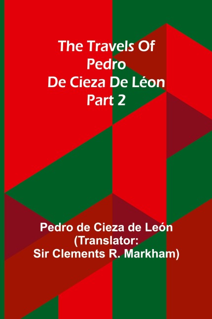 The travels of Pedro de Cieza de Léon; part 2