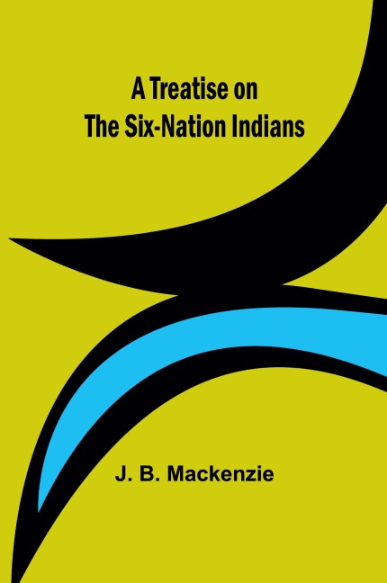 A Treatise on the Six-Nation Indians