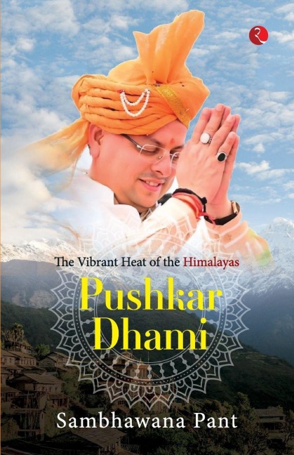 Pushkar Dhami: The Vibrant Heat of the Himalayas