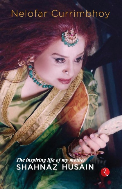 Flame: The Inspiring Life of My Mother, Shahnaz Husain
